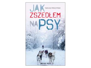 „Jak zszedłem na psy” Tadeusz Rybczyński