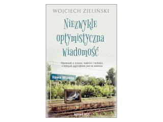 „Niezwykle optymistyczna wiadomość” Wojciech Zieliński